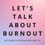 Let's Talk About Burnout and How to Overcome It (8 mins)